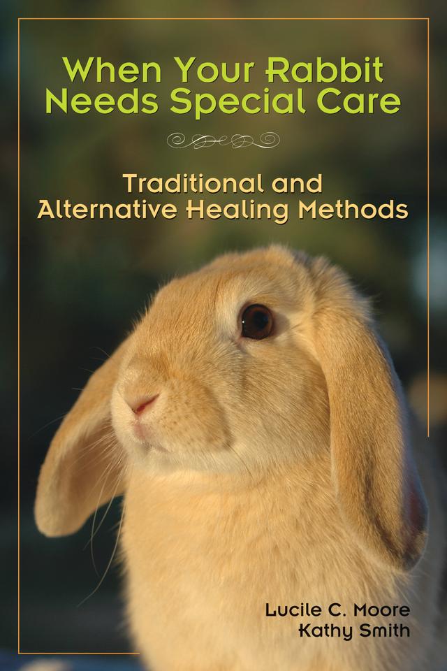 When Your Rabbit Needs Special Care by Kathy Smith, Lucile C Moore