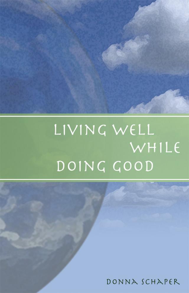 Living Well While Doing Good by Donna Schaper