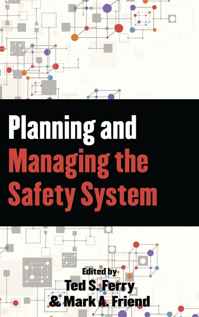 Planning and Managing the Safety System by Mark A. Friend, Theodore S. Ferry