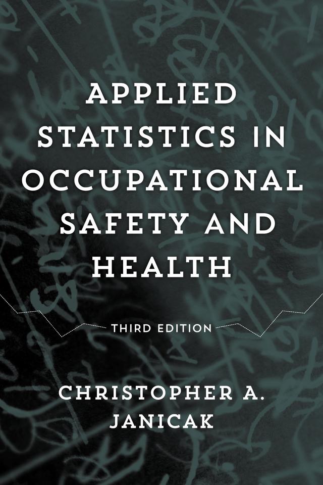 Applied Statistics in Occupational Safety and Health by Christopher  A. Janicak