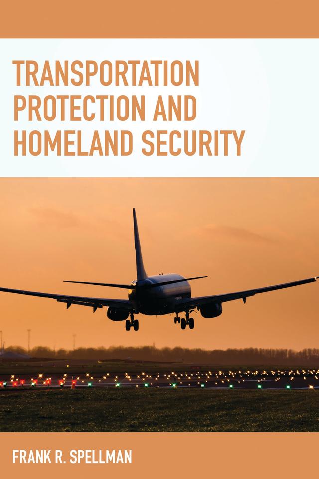 Transportation Protection and Homeland Security by Frank R. Spellman