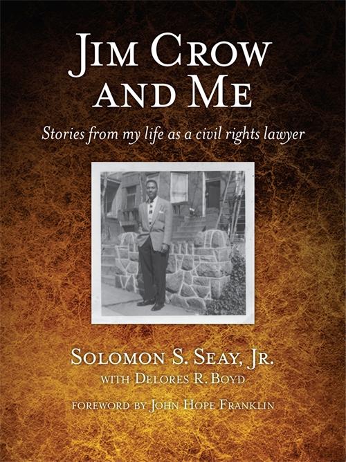 Jim Crow and Me by Delores Boyd, John Hope Franklin, Solomon S. Seay Jr.