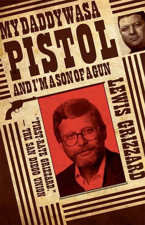My Daddy Was a Pistol and I’m a Son of a Gun by Lewis Grizzard
