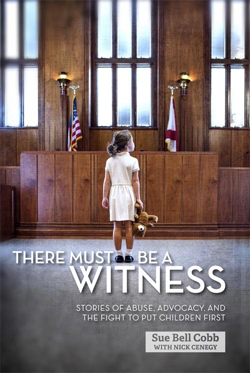 There Must Be a Witness by Nick Cenegy, Sue Bell Cobb