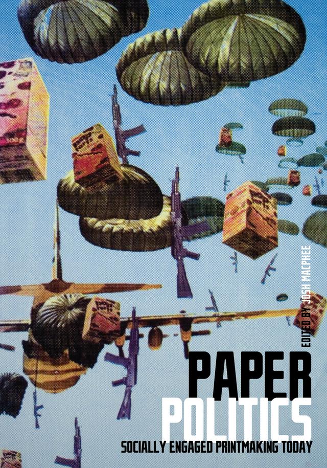 Paper Politics by Josh MacPhee
