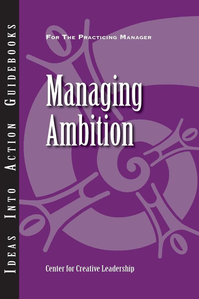 Managing Ambition by Anand Chandrasekar, Bertrand Sereno, Craig Chappelow, Doug Riddle, Kim Leahy, Lynn Miller