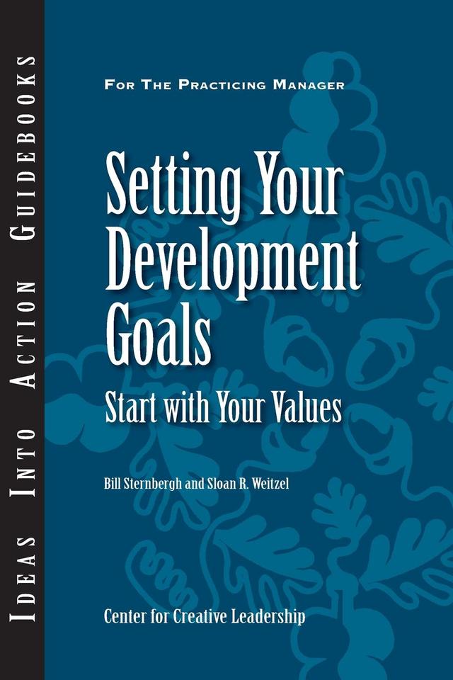 Setting Your Development Goals: Start with Your Values by Bill Sternbergh, Sloan Weitzel