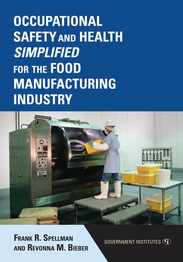 Occupational Safety and Health Simplified for the Food Manufacturing Industry by Frank R. Spellman, Revonna M. Bieber