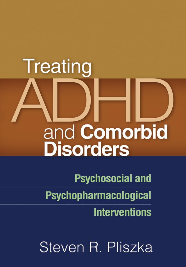 Treating ADHD and Comorbid Disorders by Steven R. Pliszka