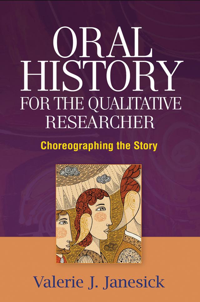 Oral History for the Qualitative Researcher by Valerie J. Janesick