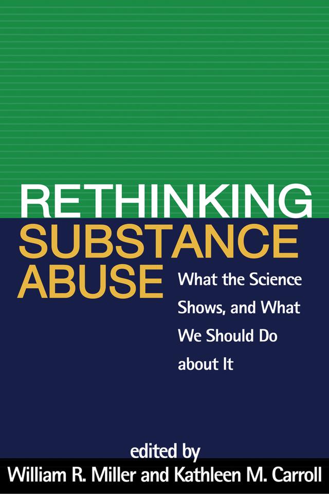 Rethinking Substance Abuse by Kathleen M. Carroll, William R. Miller