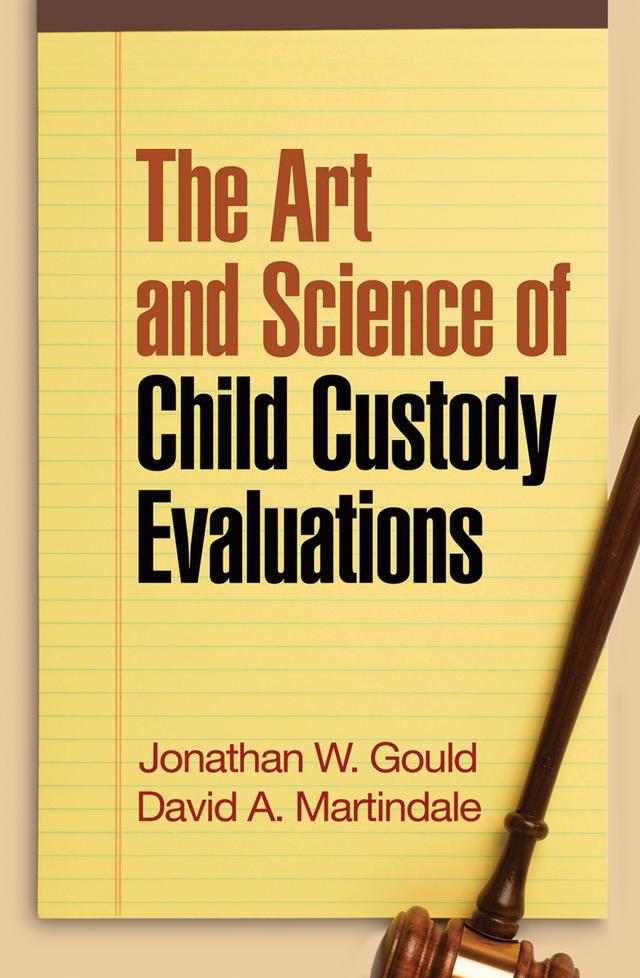 The Art and Science of Child Custody Evaluations by David A. Martindale, Jonathan W. Gould