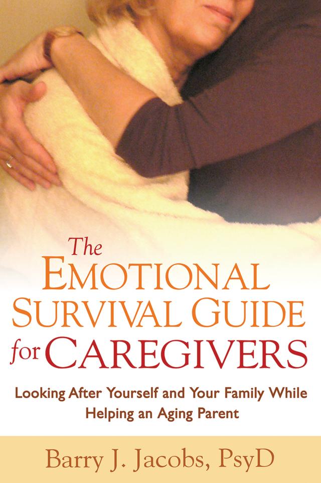 The Emotional Survival Guide for Caregivers by Barry J. Jacobs
