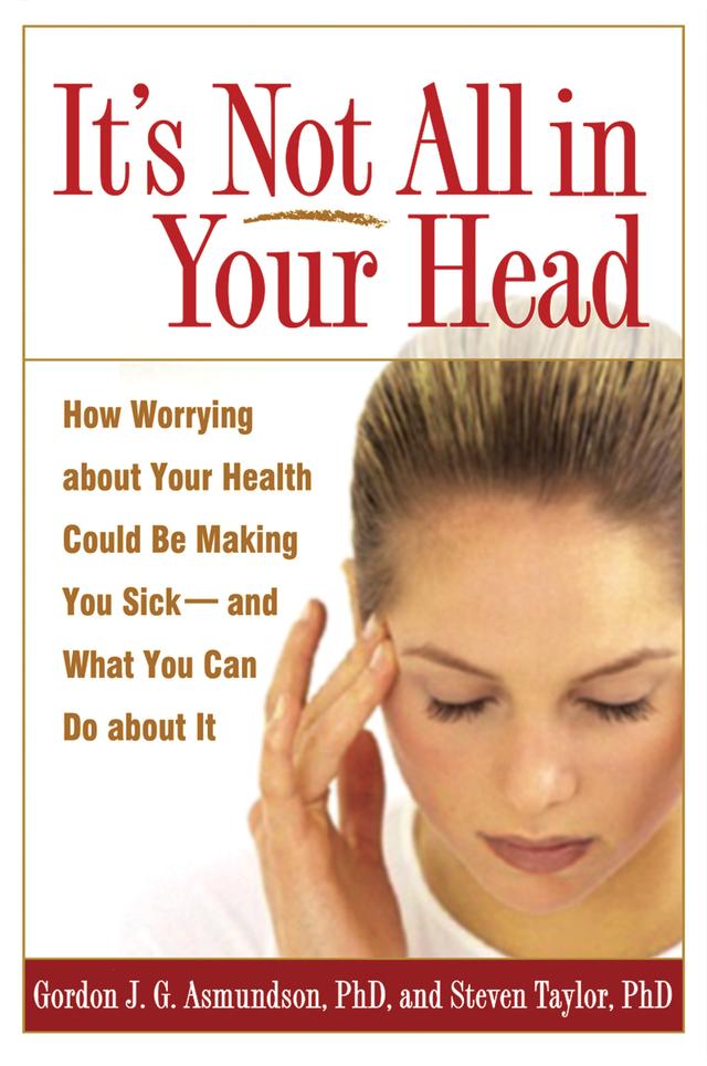 It's Not All in Your Head by Gordon J. G. Asmundson, Steven Taylor