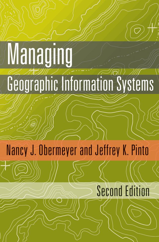 Managing Geographic Information Systems by Jeffrey K. Pinto, Nancy J. Obermeyer