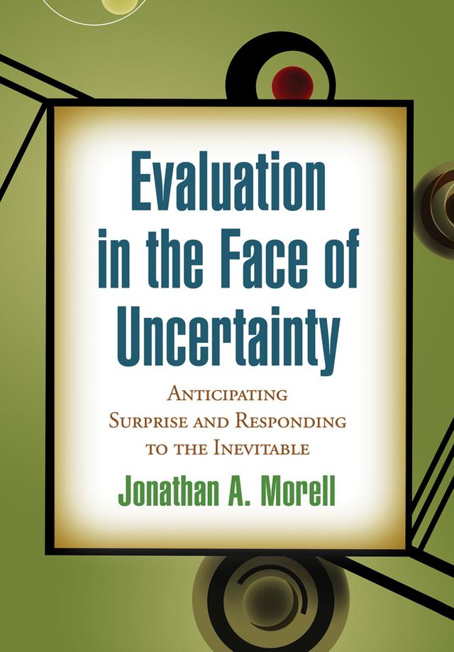 Evaluation in the Face of Uncertainty by Jonathan A. Morell