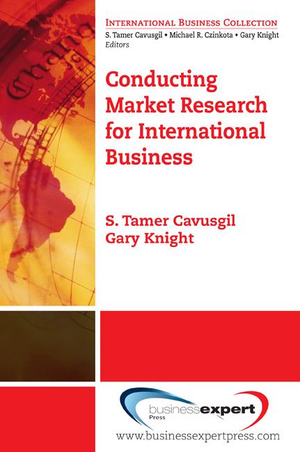 Conducting Market Research for International Business by Attila Yaprak, Gary Knight, John Riesenberger, S. Tamer Cavusgil
