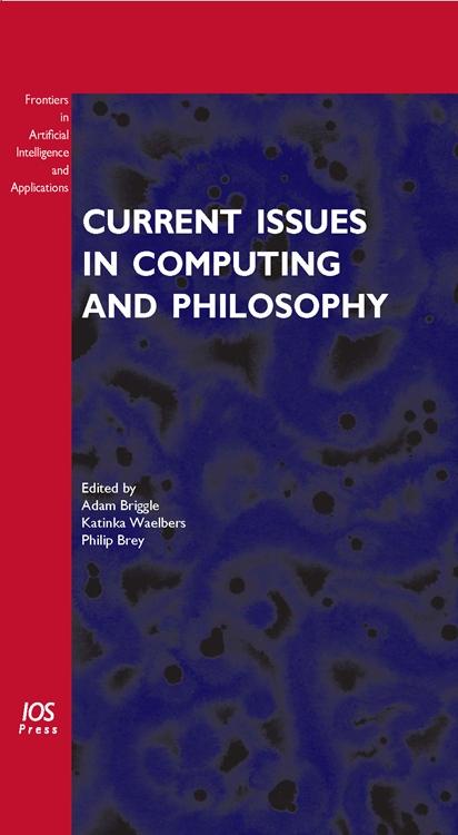 Current Issues in Computing and Philosophy by Adam Briggle, Philip A.E. Brey