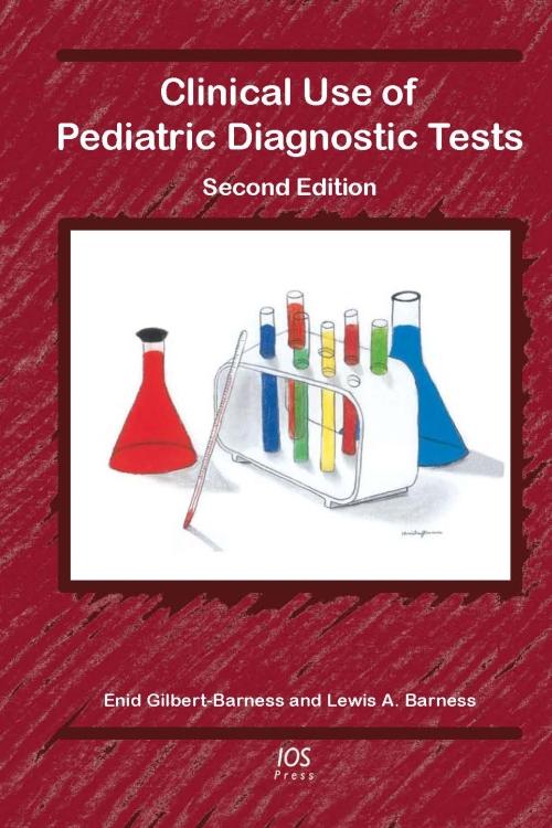 Clinical Use of Pediatric Diagnostic Tests by Enid Gilbert-Barness, Lewis A. Barness