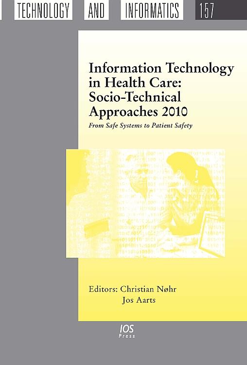 Information Technology in Health Care: Socio-Technical Approaches 2010 by Christian Nøhr, Jos Aarts