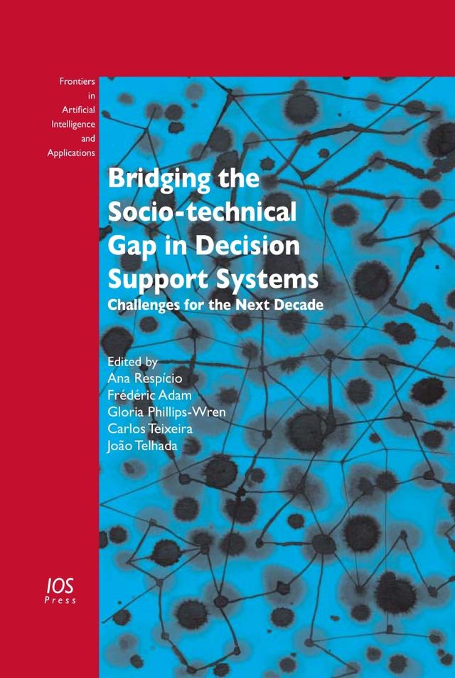 Bridging the Socio-technical Gap in Decision Support Systems by Carlos Teixeira, Frédéric Adam, João Telhada