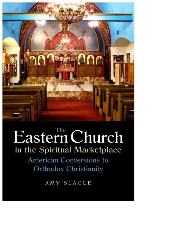 The Eastern Church in the Spiritual Marketplace by Amy Slagle
