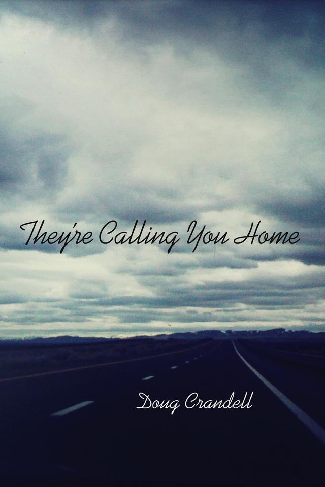 They're Calling You Home by Doug Crandell