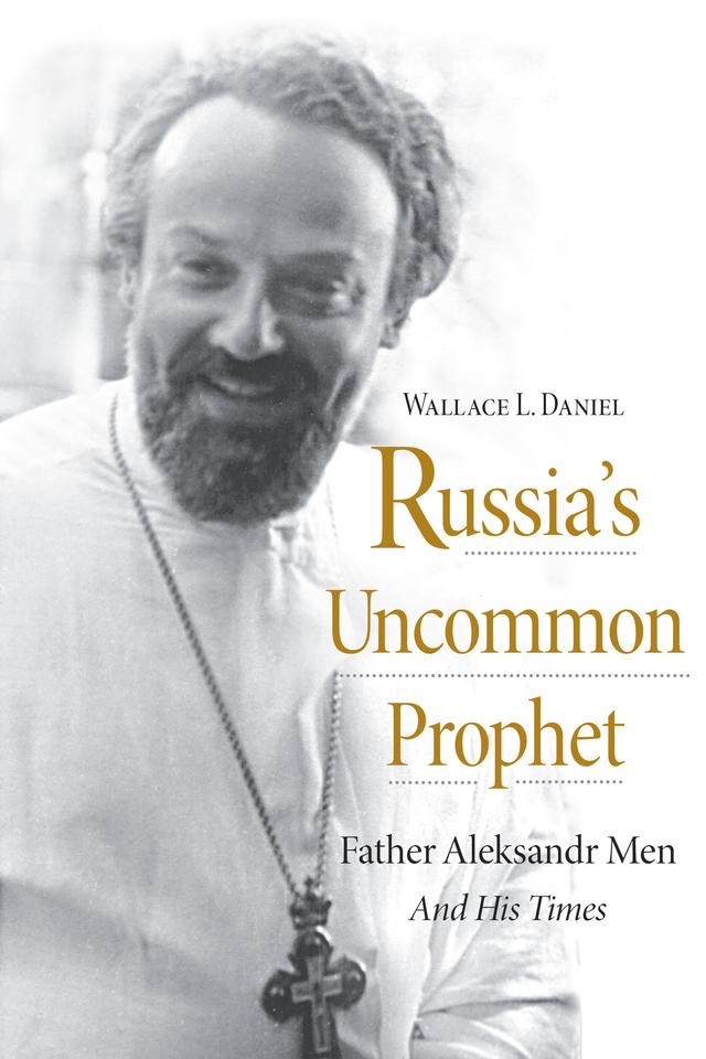 Russia’s Uncommon Prophet by Wallace L. Daniel