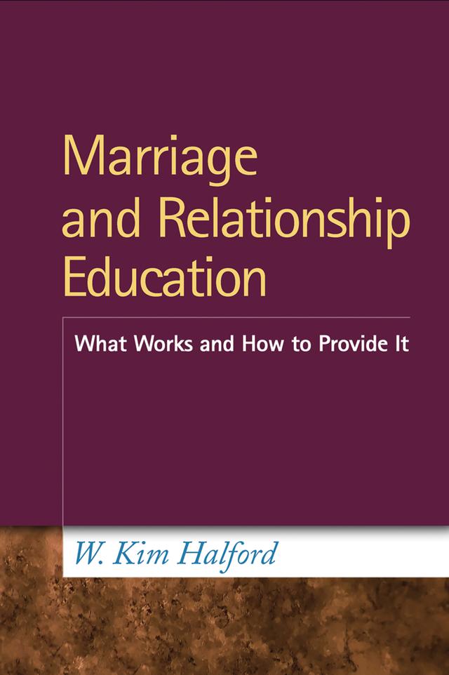 Marriage and Relationship Education by W. Kim Halford