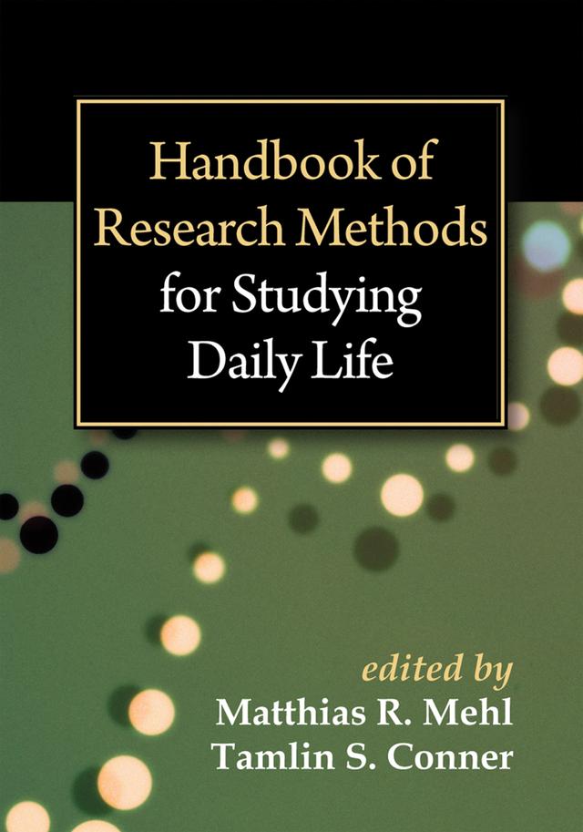 Handbook of Research Methods for Studying Daily Life by Matthias R. Mehl, Mihaly Csikszentmihalyi, Tamlin S. Conner