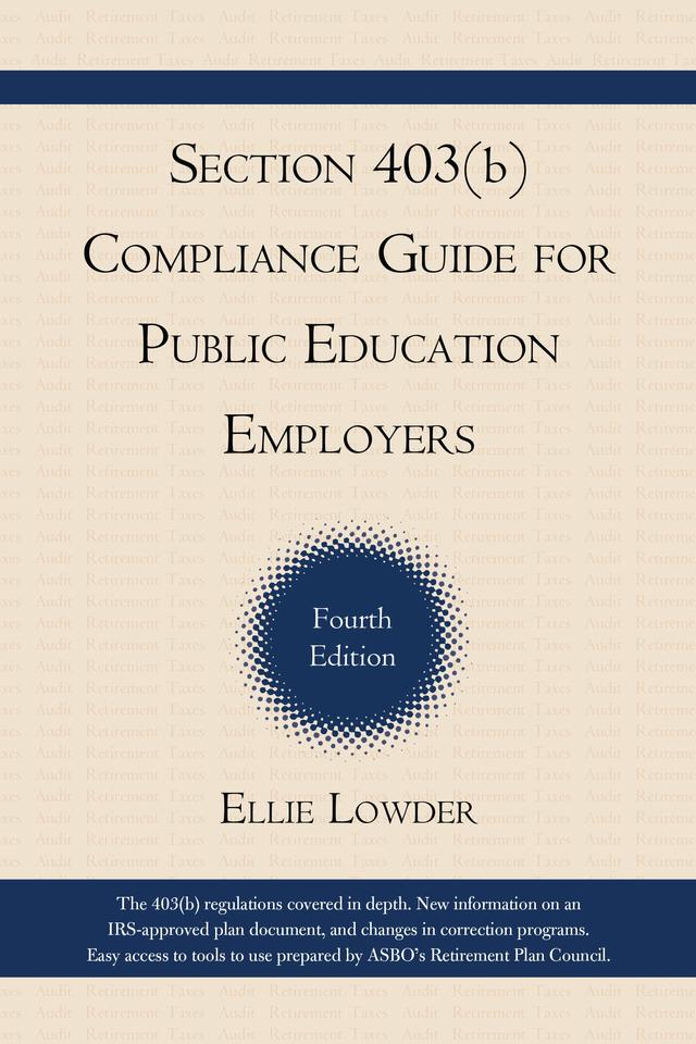 Section 403(b) Compliance Guide for Public Education Employers by Ellie Lowder