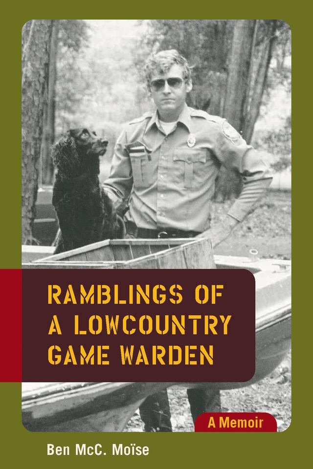 Ramblings of a Lowcountry Game Warden by Ben McC. Moise, Lloyd Newberry