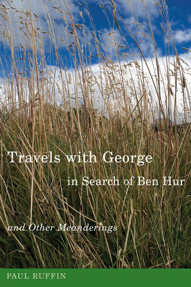 Travels with George, in Search of Ben Hur and Other Meanderings by Paul Ruffin