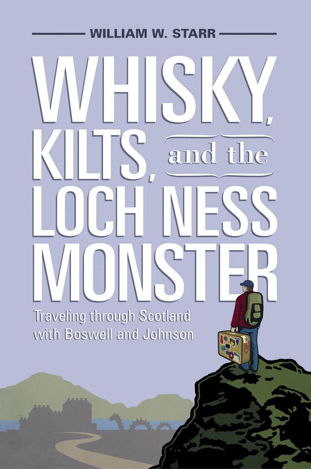 Whisky, Kilts, and the Loch Ness Monster by William W. Starr