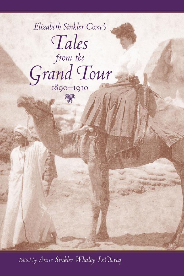 Elizabeth Sinkler Coxe's Tales from the Grand Tour, 1890-1910 by Anne Sinkler Whaley LeClercq