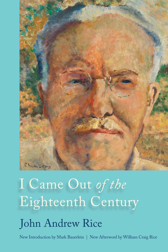 I Came Out of the Eighteenth Century by John Andrew Rice, Mark Bauerlein, William Craig Rice