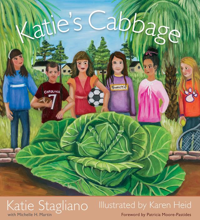 Katie's Cabbage by Karen Heid, Katie Stagliano, Michelle H. Martin, Patricia Moore-Pastides