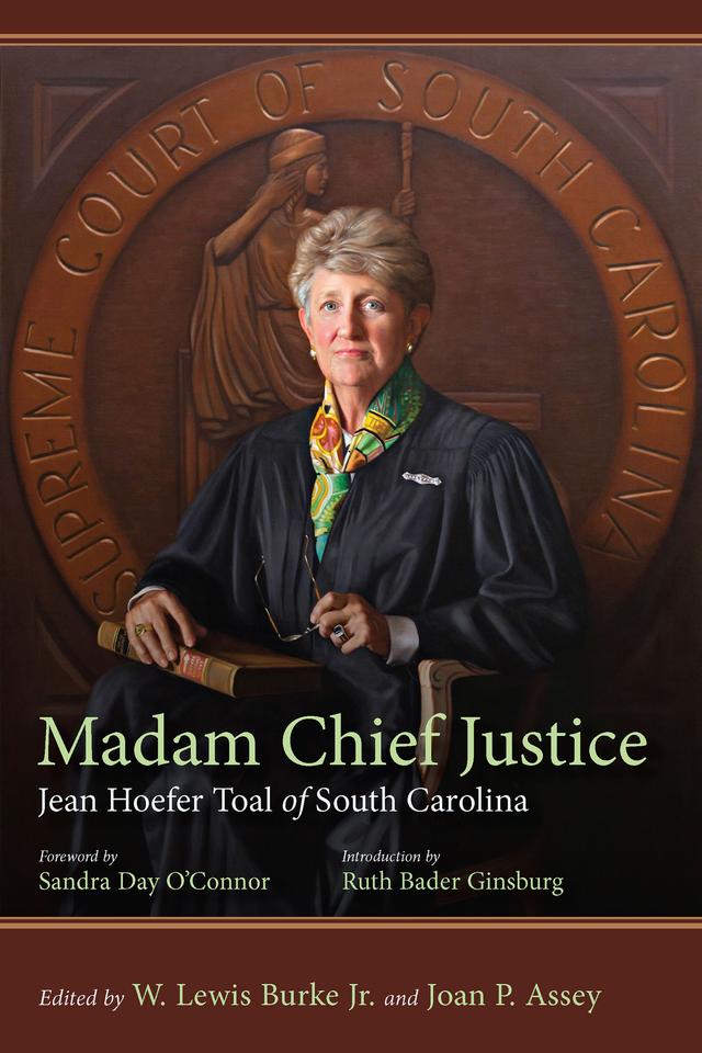 Madam Chief Justice by Joan P. Assey, Ruth Bader Ginsburg, Sandra Day O’Connor, W. Lewis Burke, Jr.