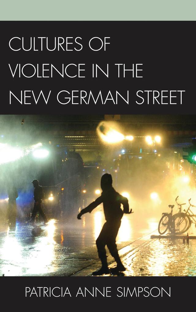 Cultures of Violence in the New German Street by 