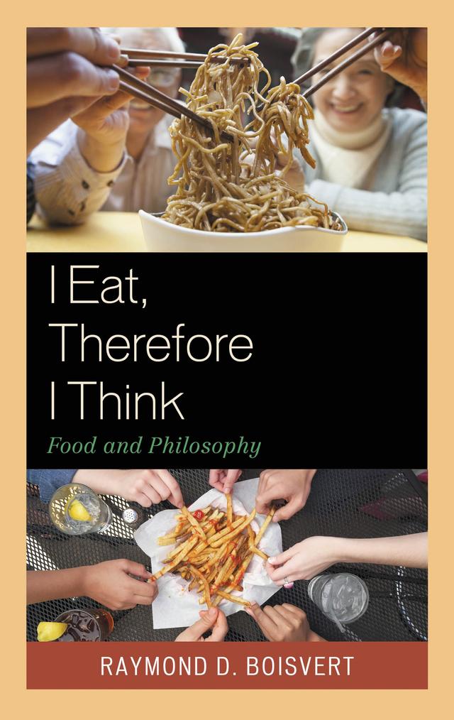 I Eat, Therefore I Think by Raymond D. Boisvert