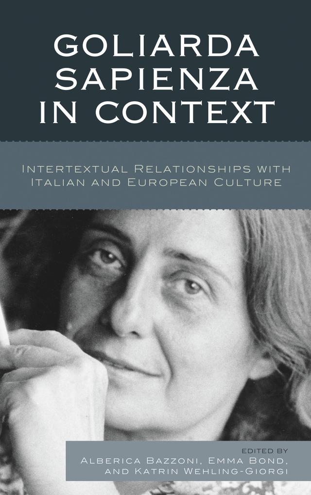 Goliarda Sapienza in Context by Alberica Bazzoni, Andrée Bella, Aureliana Di Rollo, Charlotte Ross, Emma Bond, Emma Gobbato, Goffredo Polizzi, Katrin Wehling-Giorgi, Laura Ferro, Laura Fortini, Mariagiovanna Andrigo, Maria Morelli, M. Belén Hernández, Monica Farnetti