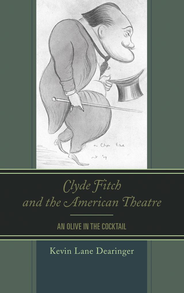 Clyde Fitch and the American Theatre by Kevin Lane Dearinger