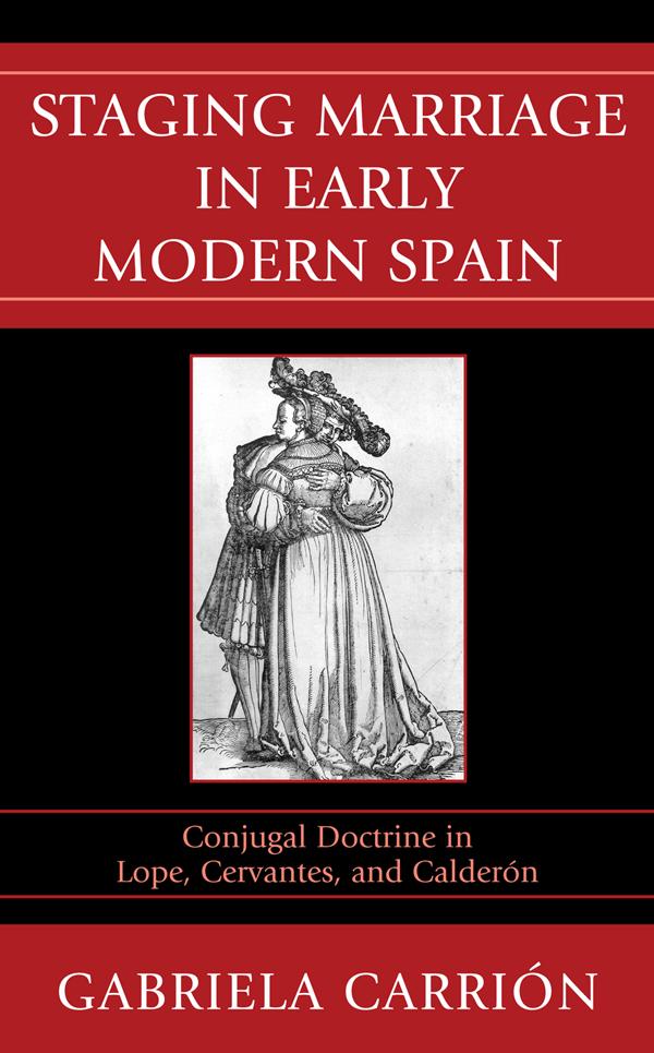 Staging Marriage in Early Modern Spain by Gabriela Carrión