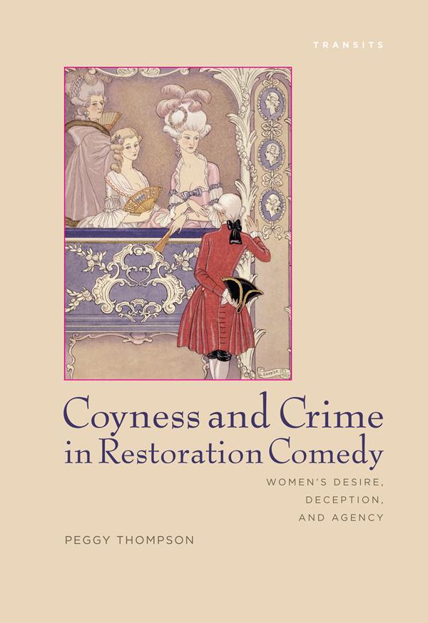 Coyness and Crime in Restoration Comedy by Peggy Thompson
