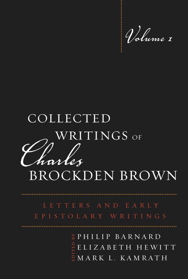 Collected Writings of Charles Brockden Brown by Elizabeth Hewitt, Mark L. Kamrath, Philip Barnard