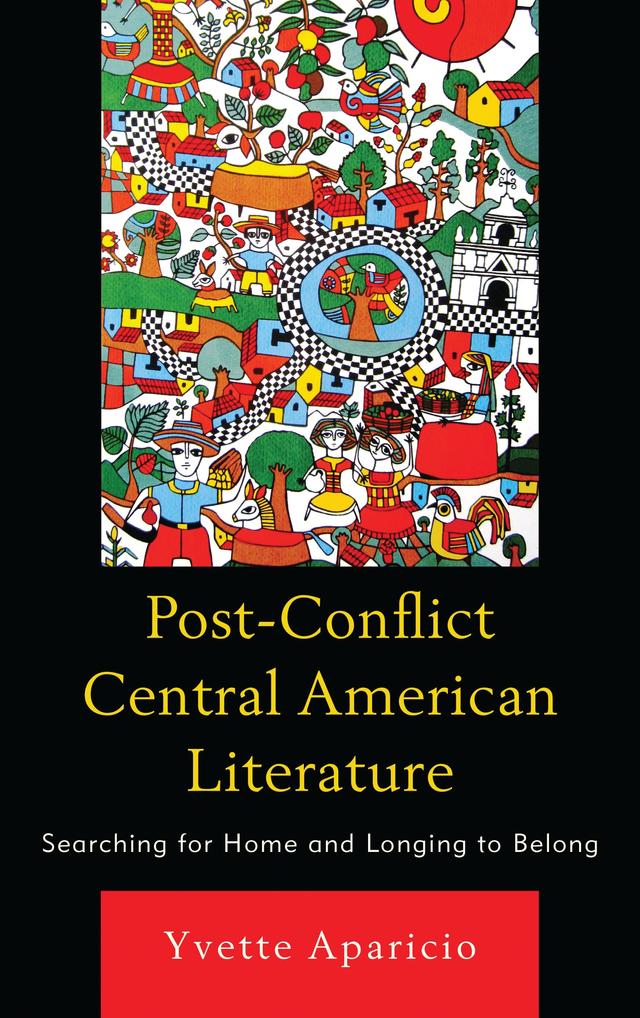 Post-Conflict Central American Literature by Yvette Aparicio