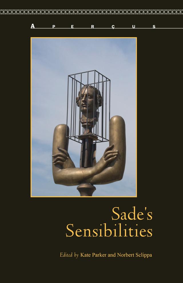 Sade's Sensibilities by Caroline Warman, Christopher C. Nagle, Courtney Wennerstrom, Eliane Robert Moraes, John Phillips, Kate Parker, Mladen Kozul, Natania Meeker, Norbert Sclippa, Will McMorran