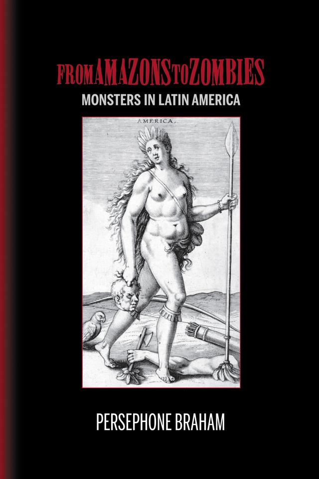 From Amazons to Zombies by Persephone Braham