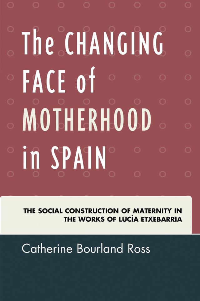 The Changing Face of Motherhood in Spain by Catherine Bourland Ross