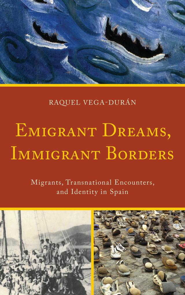 Emigrant Dreams, Immigrant Borders by Raquel Vega-Durán